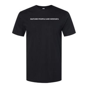 Mature People Are Weenies Softstyle CVC T-Shirt