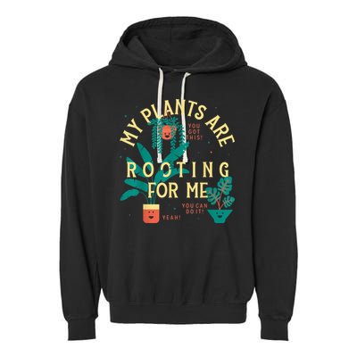 My Plants Are Rooting For Me Plant Funny Gift Funny Gardener Gardening Garment-Dyed Fleece Hoodie