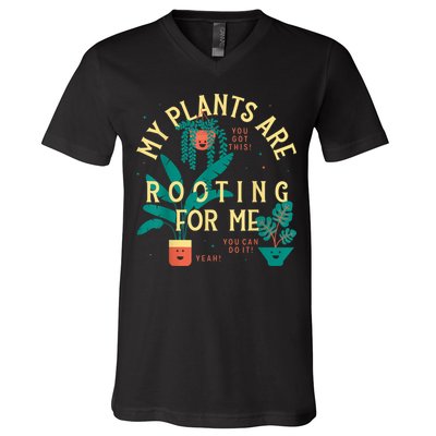 My Plants Are Rooting For Me Plant Funny Gift Funny Gardener Gardening V-Neck T-Shirt