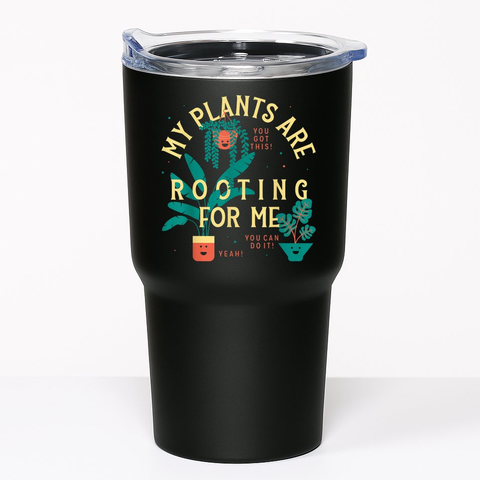My Plants Are Rooting For Me Plant Funny Gift Funny Gardener Gardening Tumbler
