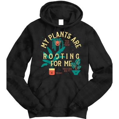 My Plants Are Rooting For Me Plant Funny Gift Funny Gardener Gardening Tie Dye Hoodie