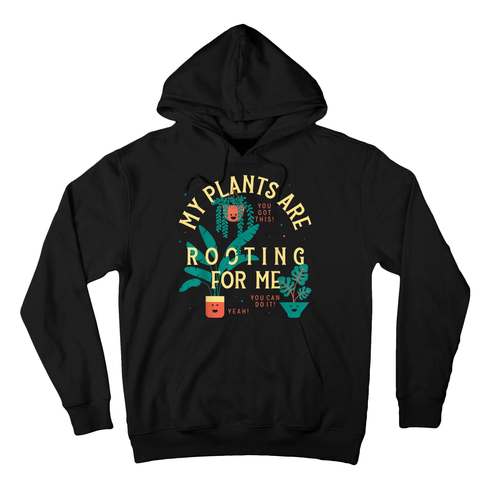 My Plants Are Rooting For Me Plant Funny Gift Funny Gardener Gardening Tall Hoodie