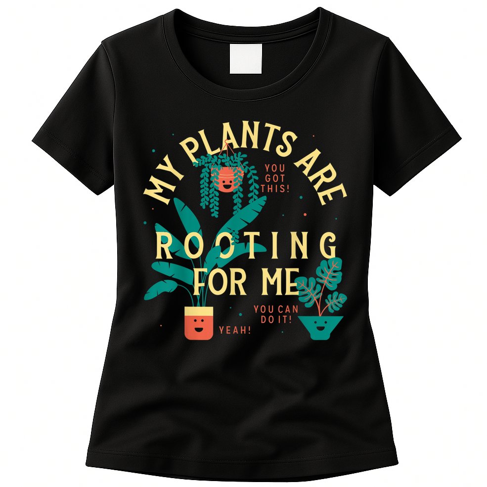 My Plants Are Rooting For Me Plant Funny Gift Funny Gardener Gardening Womens T-Shirt