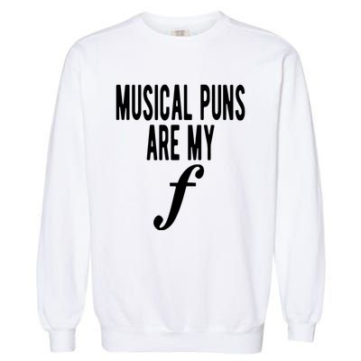 Musical Puns Are My Forte Band Instrument Fun Music Garment-Dyed Sweatshirt