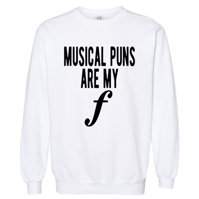 Musical Puns Are My Forte Band Instrument Fun Music Garment-Dyed Sweatshirt