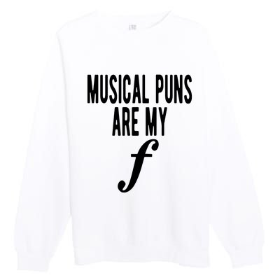 Musical Puns Are My Forte Band Instrument Fun Music Premium Crewneck Sweatshirt