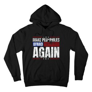 Make Pedophiles Afraid Again Funny Political Election Hoodie