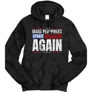 Make Pedophiles Afraid Again Funny Political Election Tie Dye Hoodie