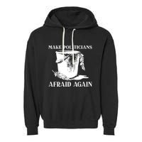 Make Politicians Afraid Again Garment-Dyed Fleece Hoodie