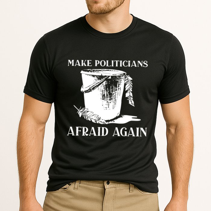 Make Politicians Afraid Again Performance Shirt