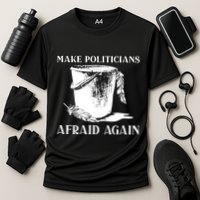 Make Politicians Afraid Again Performance Shirt