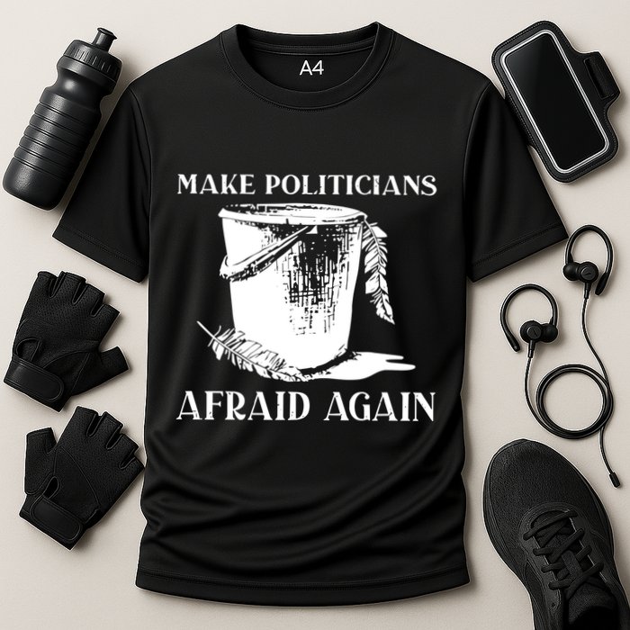 Make Politicians Afraid Again Performance Shirt