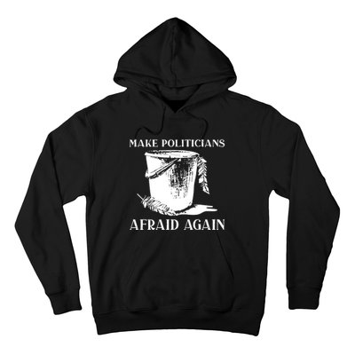 Make Politicians Afraid Again Hoodie