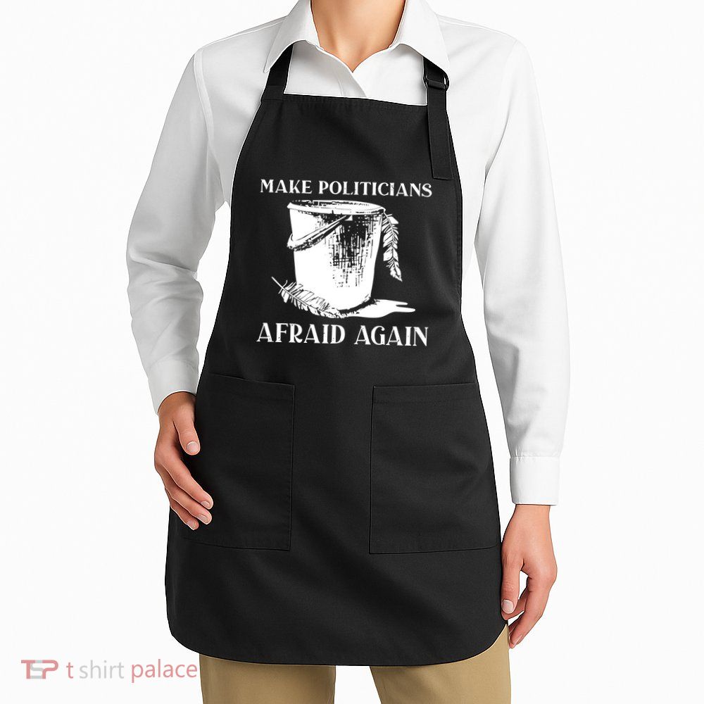Make Politicians Afraid Again Apron