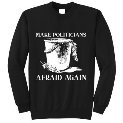 Make Politicians Afraid Again Sweatshirt