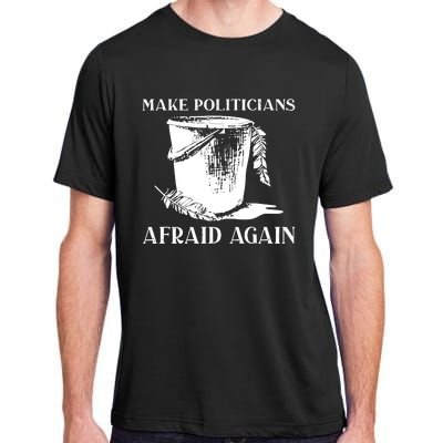 Make Politicians Afraid Again Adult ChromaSoft Performance T-Shirt