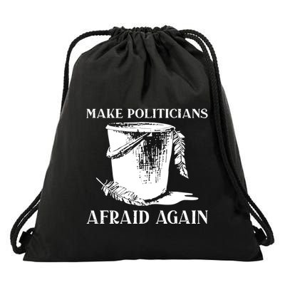 Make Politicians Afraid Again Drawstring Bag