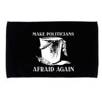 Make Politicians Afraid Again Microfiber Hand Towel