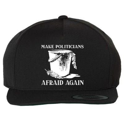 Make Politicians Afraid Again Wool Snapback Cap