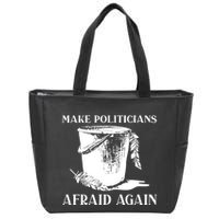 Make Politicians Afraid Again Zip Tote Bag