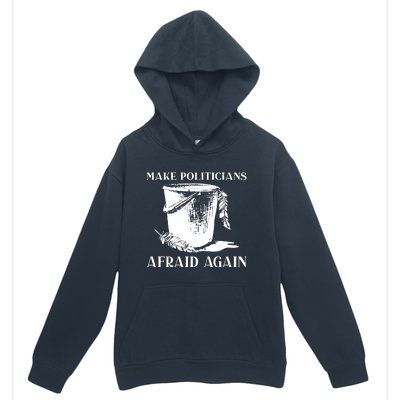 Make Politicians Afraid Again Urban Pullover Hoodie