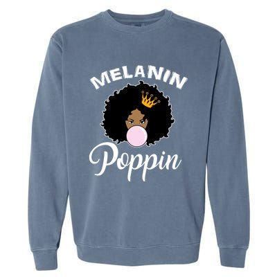 Melanin Poppin Afro Queen Cool Black History Month Gift Garment-Dyed Sweatshirt