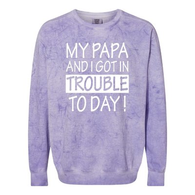 My Papa And I Got In Trouble Today Fathers Day Colorblast Crewneck Sweatshirt