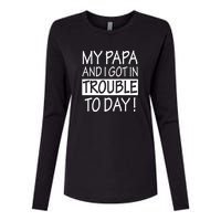 My Papa And I Got In Trouble Today Fathers Day Womens Cotton Relaxed Long Sleeve T-Shirt