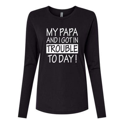 My Papa And I Got In Trouble Today Fathers Day Womens Cotton Relaxed Long Sleeve T-Shirt