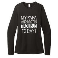 My Papa And I Got In Trouble Today Fathers Day Womens CVC Long Sleeve Shirt