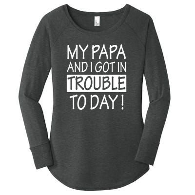 My Papa And I Got In Trouble Today Fathers Day Women's Perfect Tri Tunic Long Sleeve Shirt