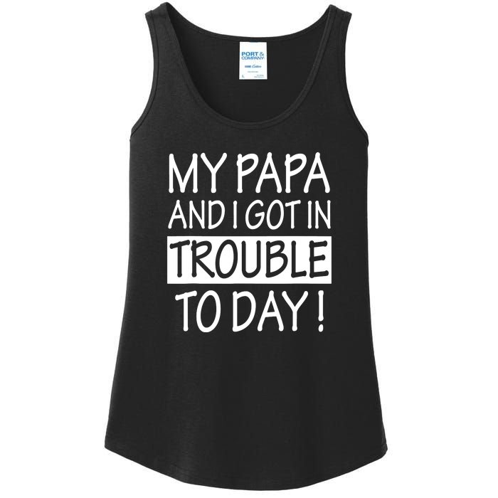 My Papa And I Got In Trouble Today Fathers Day Ladies Essential Tank