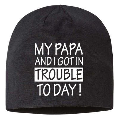 My Papa And I Got In Trouble Today Fathers Day Sustainable Beanie