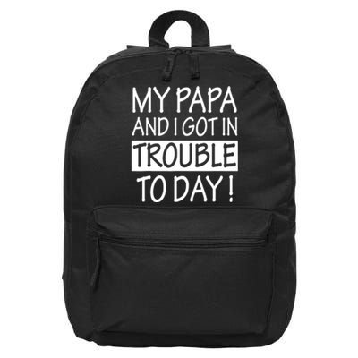 My Papa And I Got In Trouble Today Fathers Day 16 in Basic Backpack