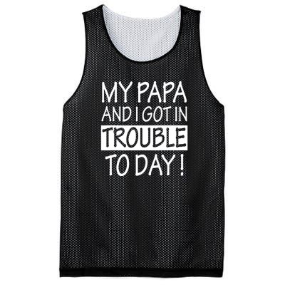 My Papa And I Got In Trouble Today Fathers Day Mesh Reversible Basketball Jersey Tank