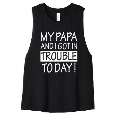 My Papa And I Got In Trouble Today Fathers Day Women's Racerback Cropped Tank