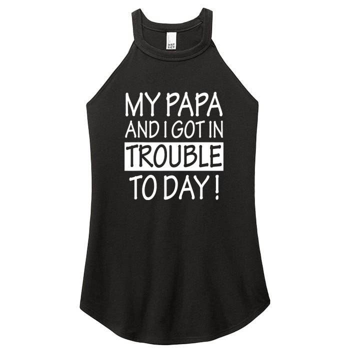 My Papa And I Got In Trouble Today Fathers Day Women's Perfect Tri Rocker Tank