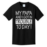 My Papa And I Got In Trouble Today Fathers Day Kids T-Shirt