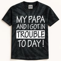 My Papa And I Got In Trouble Today Fathers Day Kids Tie-Dye T-Shirt