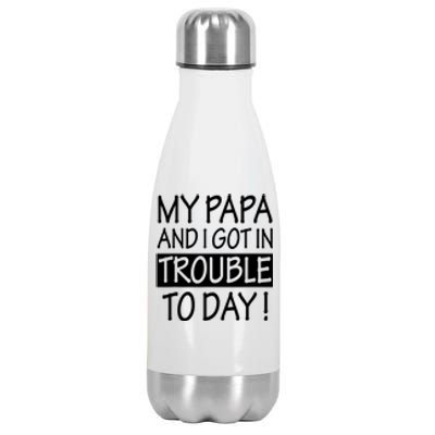 My Papa And I Got In Trouble Today Fathers Day Stainless Steel Insulated Water Bottle