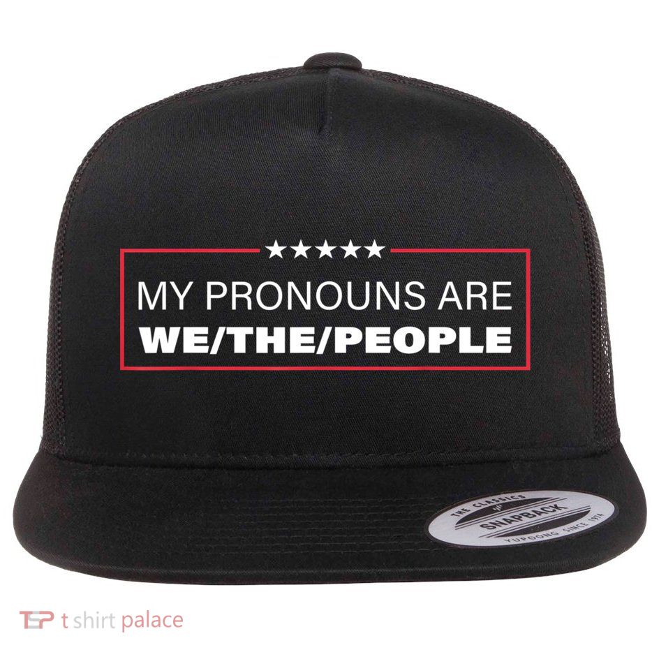 My Pronouns Are We The People Flatbill Hat