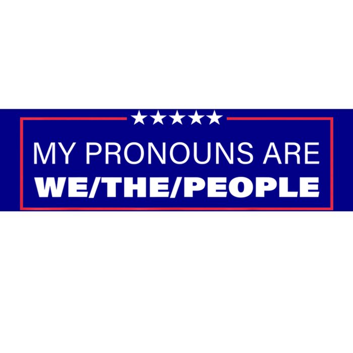 My Pronouns Are We The People Bumper Sticker