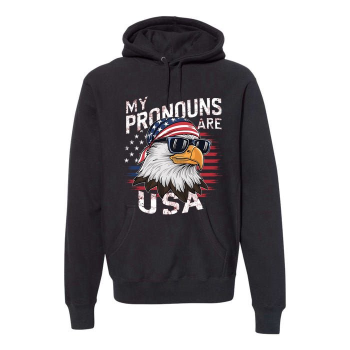 My Pronouns Are Usa Patriotic Eagle Funny 4th Of July Premium Hoodie