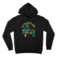 My Plants Are Rooting For Me Plant funny gardening Hoodie