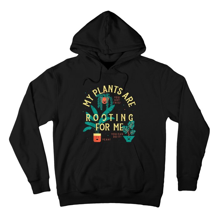 My Plants Are Rooting For Me Plant funny gardening Hoodie