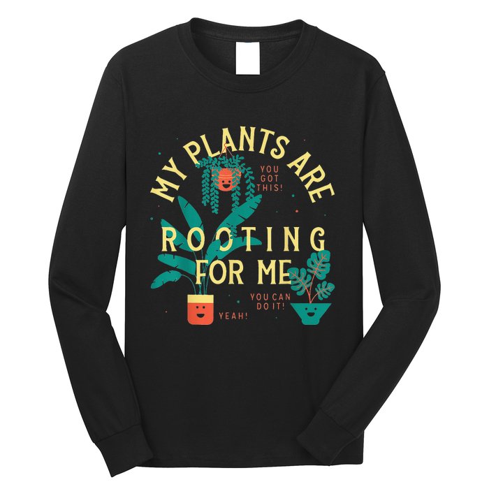 My Plants Are Rooting For Me Plant funny gardening Long Sleeve Shirt