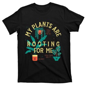 My Plants Are Rooting For Me Plant funny gardening T-Shirt