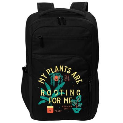 My Plants Are Rooting For Me Plant funny gardening Impact Tech Backpack