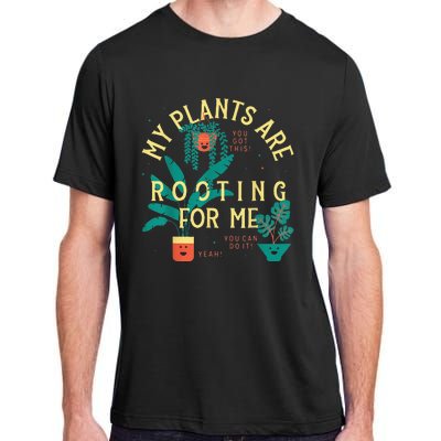 My Plants Are Rooting For Me Plant funny gardening Adult ChromaSoft Performance T-Shirt