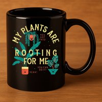 My Plants Are Rooting For Me Plant funny gardening 11oz C Handle Ceramic Mug